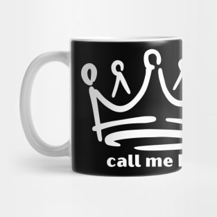 Call Me King: A Bold Statement of Confidence Mug